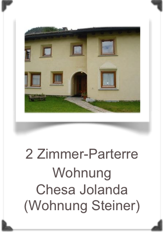 ￼2 Zimmer-Parterre Wohnung
Chesa Jolanda (Wohnung Steiner)